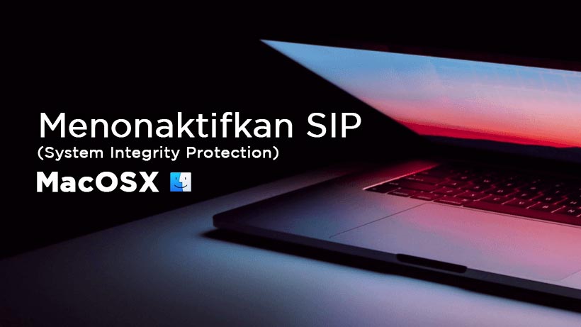 Cara Disable SIP System Integrity Protection MacOS